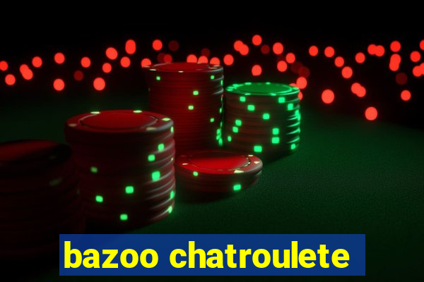 bazoo chatroulete